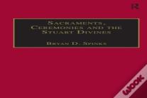 Sacraments, Ceremonies And The Stuart Divines