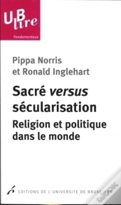 Sacré Versus Sécularisation : Religion Et Politique Dans Le Monde