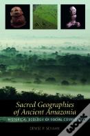 Sacred Geographies Of Ancient Amazonia