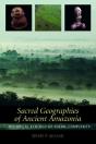 Sacred Geographies Of Ancient Amazonia - Preview