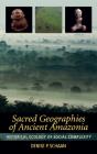 Sacred Geographies Of Ancient Amazonia - Preview