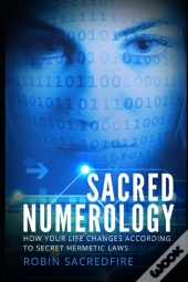 Sacred Numerology: How Your Life Changes