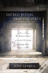 Sacred Ritual, Profane Space