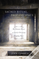 Sacred Ritual, Profane Space