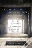 Sacred Ritual, Profane Space