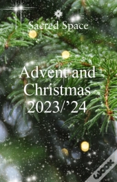 Sacred Space: Advent & Christmas 2023-2024