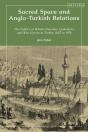 Sacred Space And Anglo-Turkish Relations - Preview