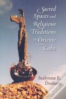 Sacred Spaces And Religious Traditions Of Oriente Cuba