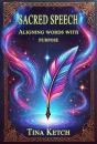 Sacred Speech: Aligning Words With Purpose - Preview