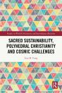 Sacred Sustainability, Polyhedral Christianity And Cosmic Challenges - Preview
