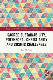 Sacred Sustainability, Polyhedral Christianity And Cosmic Challenges