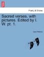 Sacred Verses, With Pictures. Edited By I. W. Pt. 1. - Preview