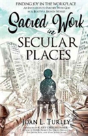 Sacred Work In Secular Places - Preview