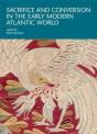 Sacrifice And Conversion In The Early Modern Atlantic World - Preview