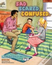 Sad Scared Confused.
