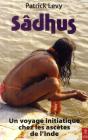 Sâdhus ; Un Voyage Initiatique Chez Les Ascètes De L'Inde - Preview