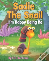 Sadie The Snail: I'M Happy Being Me