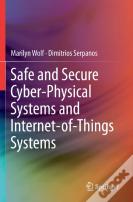 Safe And Secure Cyber-Physical Systems And Internet-Of-Things Systems