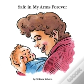 Safe In My Arms Forever