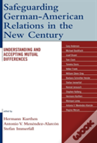 Safeguarding German-American Relations In The New Century