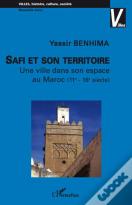 Safi Et Son Territoire ; Une Ville Dans Son Espace Au Maroc (Xie-Xvie Siècle)