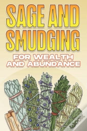 Sage And Smudging For Wealth And Abundance