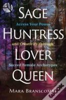 Sage, Huntress, Lover, Queen