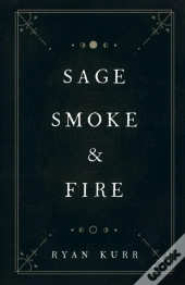 Sage, Smoke & Fire