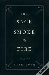 Sage, Smoke & Fire