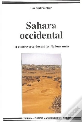 Sahara Occidental ; La Controverse Devant Les Nations Unies