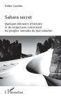 Sahara Secret ; Quelques Eéléments D'Histoire Et De Conjectures Concernant Les Peuples Nomades Du Sud Saharien - Preview
