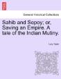 Sahib And Sepoy; Or, Saving An Empire. A - Preview