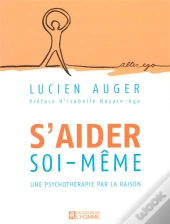 S'Aider Soi-Meme ; Une Psychotherapie Par La Raison