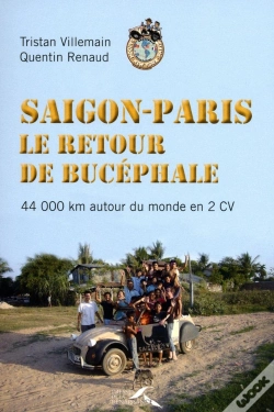 Capa do artigo Saigon Paris ; Le Retour De Bucéphale ; 44 000 Km Autour Du Monde En 2 Cv