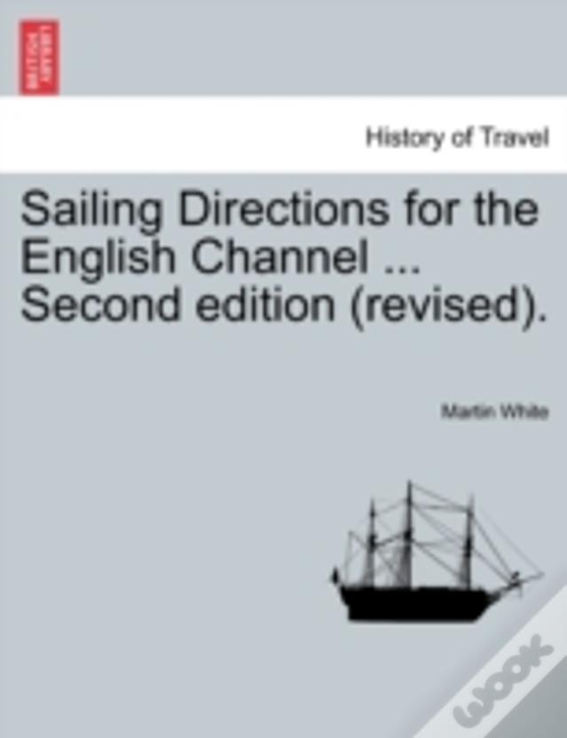 Sailing Directions For The English Channel ... Second Edition (Revised).