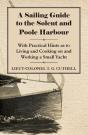 Sailing Guide To The Solent And Poole Harbour - With Practical Hints As To Living And Cooking On And Working A Small Yacht - Preview