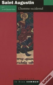 Saint Augustin - L'Homme Occidental - Le Bien Commun
