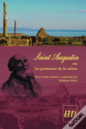 Saint-Augustin Ou Les Promesses De La Raison