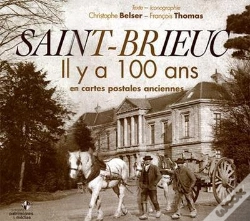 Capa do artigo Saint-Brieuc Il Y A 100 Ans ; En Cartes Postales