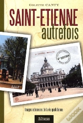 Saint-Etienne Autrefois (4e Édition)