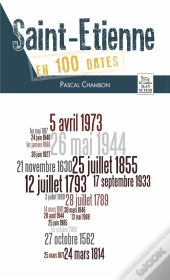 Saint-Etienne En 100 Dates