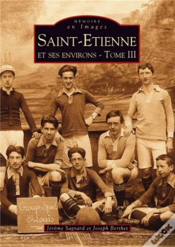 Capa do artigo Saint-Etienne Et Ses Environs Tome 3