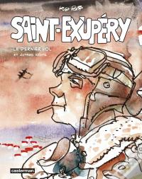 Saint-Exupéry : Le Dernier Vol Et Autres Récits