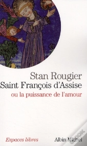 Saint François D'Assise Ou La Puissance De L'Amour