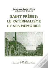 Saint Freres:Le Paternalisme Et Ses Mémoires