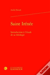 Saint Irénée : Introduction À L'Étude De Sa Théologie