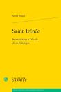 Saint Irénée : Introduction À L'Étude De Sa Théologie - Preview