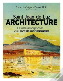 Capa do artigo Saint-Jean-De-Luz Architecture : Les Métamorphoses Du Front De Mer - Xixe Et Xxe Siècles