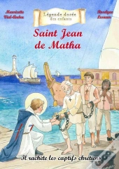 Saint Jean De Matha : Il Rachète Les Captifs Chrétiens
