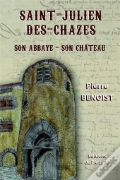 Saint-Julien-Des-Chazes : Son Abbaye, Son Château (2e Édition)